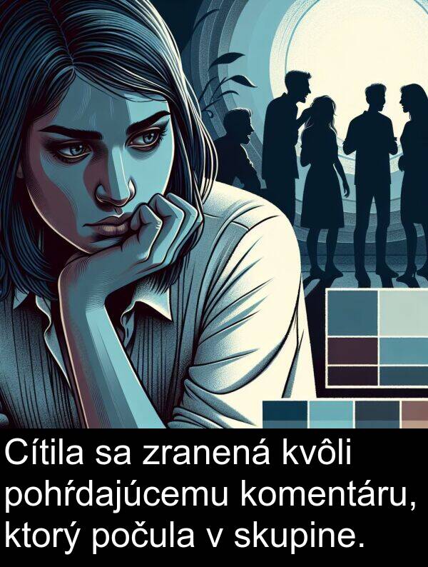 skupine: Cítila sa zranená kvôli pohŕdajúcemu komentáru, ktorý počula v skupine.