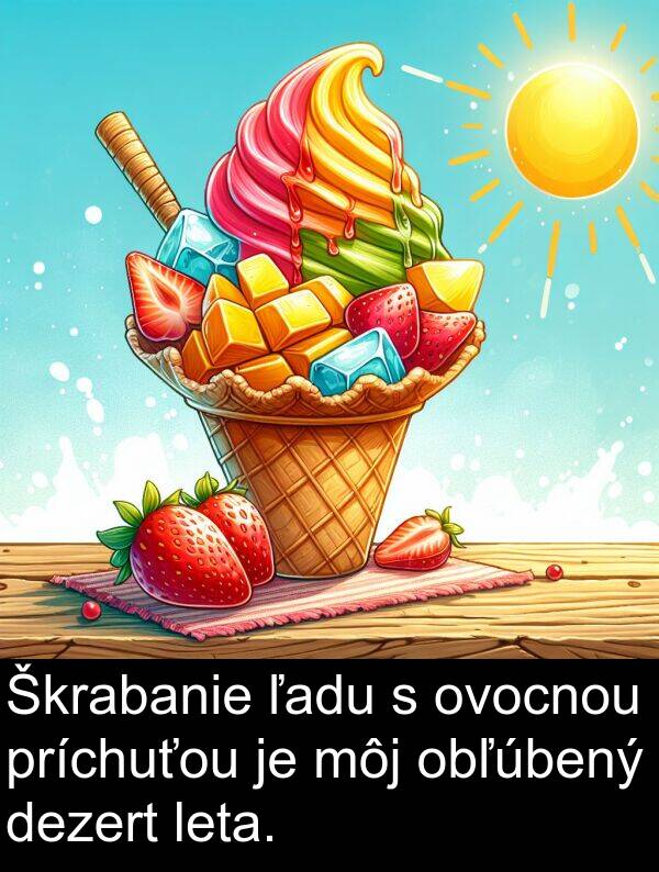 leta: Škrabanie ľadu s ovocnou príchuťou je môj obľúbený dezert leta.
