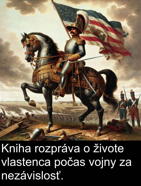 vlastenca: Kniha rozpráva o živote vlastenca počas vojny za nezávislosť.