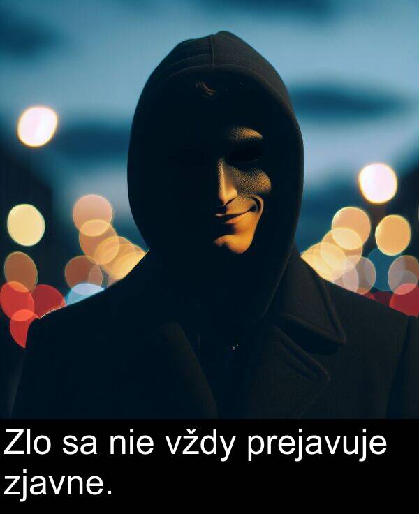 nie: Zlo sa nie vždy prejavuje zjavne.