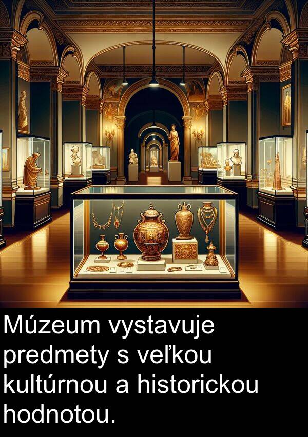veľkou: Múzeum vystavuje predmety s veľkou kultúrnou a historickou hodnotou.