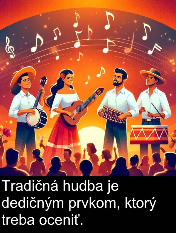 ktorý: Tradičná hudba je dedičným prvkom, ktorý treba oceniť.