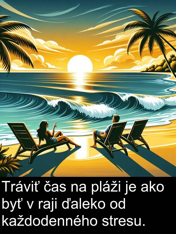 čas: Tráviť čas na pláži je ako byť v raji ďaleko od každodenného stresu.