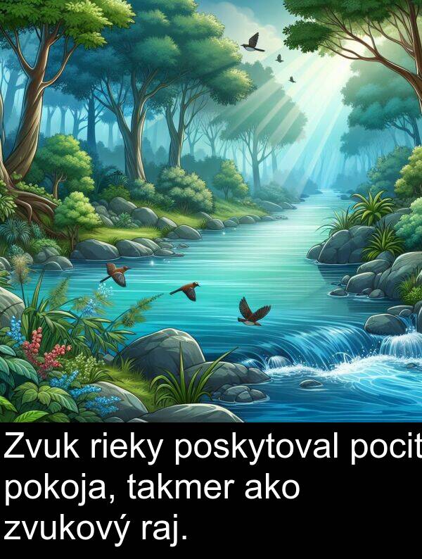 raj: Zvuk rieky poskytoval pocit pokoja, takmer ako zvukový raj.