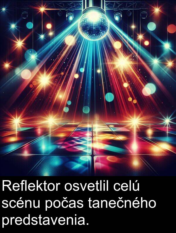 scénu: Reflektor osvetlil celú scénu počas tanečného predstavenia.