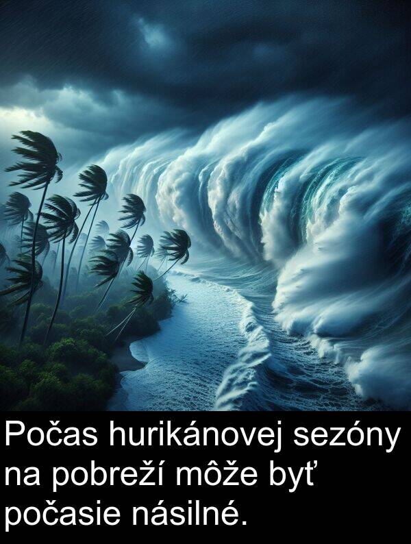 pobreží: Počas hurikánovej sezóny na pobreží môže byť počasie násilné.