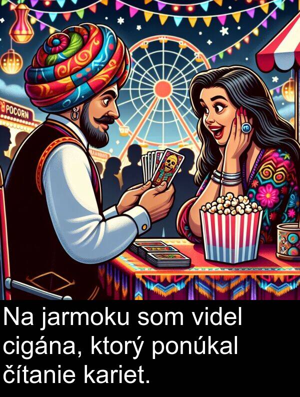 čítanie: Na jarmoku som videl cigána, ktorý ponúkal čítanie kariet.