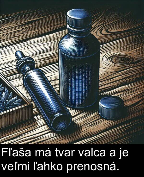 ľahko: Fľaša má tvar valca a je veľmi ľahko prenosná.