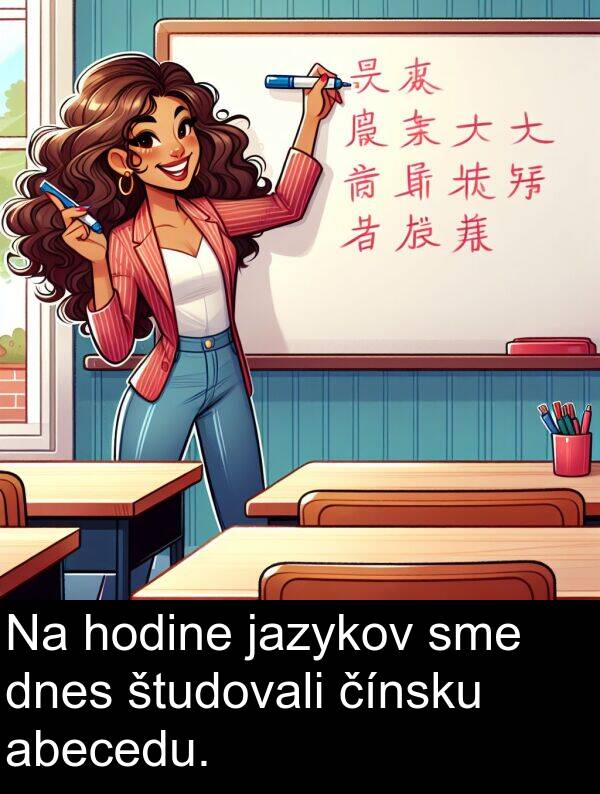 jazykov: Na hodine jazykov sme dnes študovali čínsku abecedu.