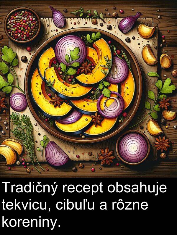 rôzne: Tradičný recept obsahuje tekvicu, cibuľu a rôzne koreniny.