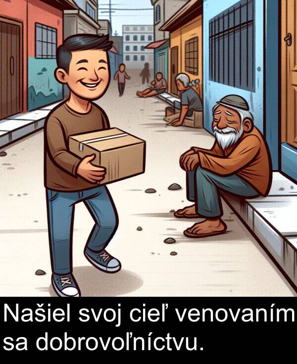 venovaním: Našiel svoj cieľ venovaním sa dobrovoľníctvu.