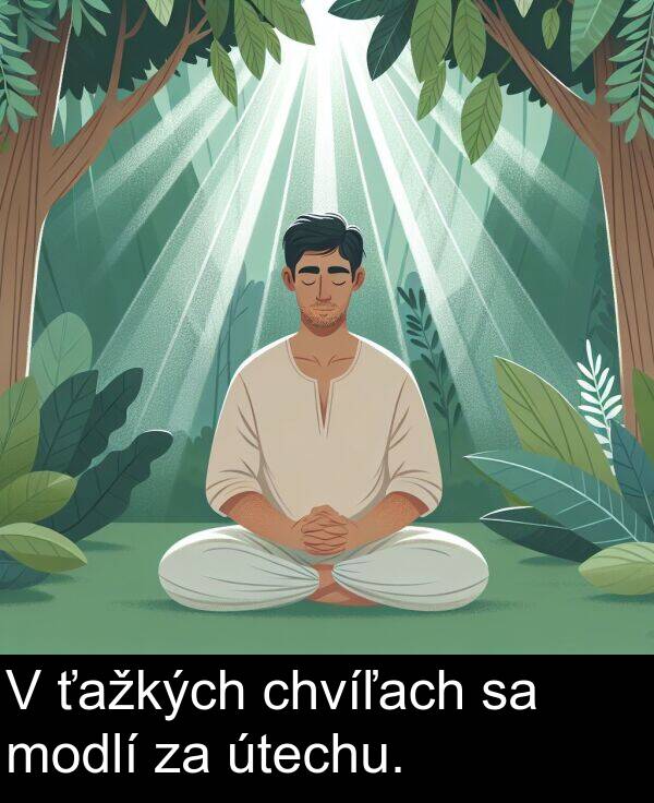 chvíľach: V ťažkých chvíľach sa modlí za útechu.