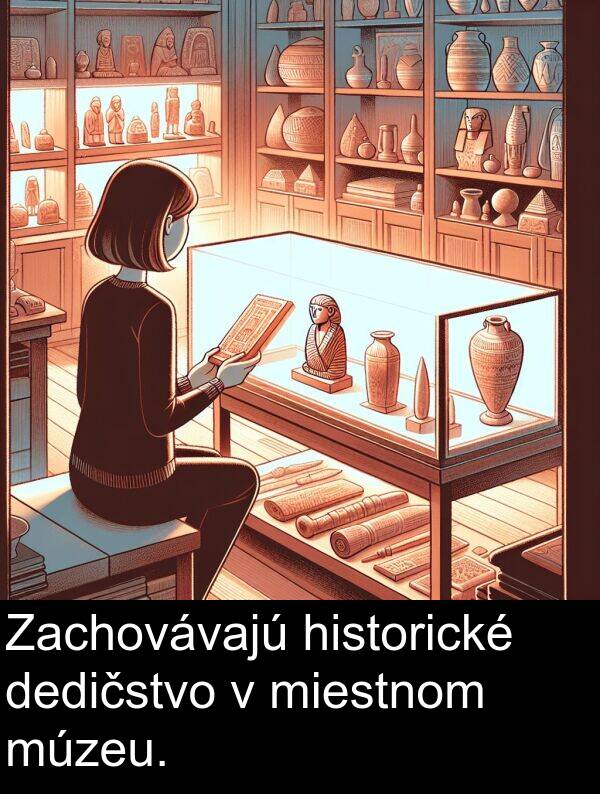 historické: Zachovávajú historické dedičstvo v miestnom múzeu.