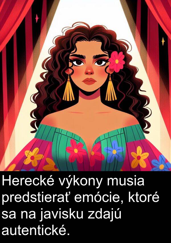 javisku: Herecké výkony musia predstierať emócie, ktoré sa na javisku zdajú autentické.
