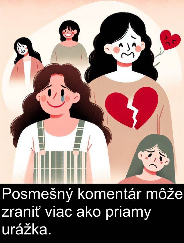 priamy: Posmešný komentár môže zraniť viac ako priamy urážka.