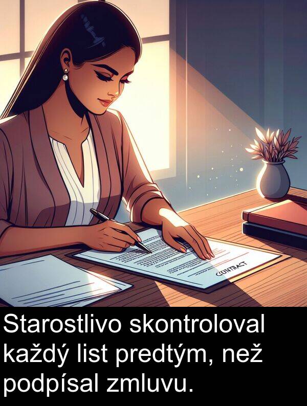 než: Starostlivo skontroloval každý list predtým, než podpísal zmluvu.