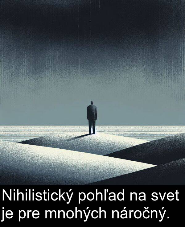 svet: Nihilistický pohľad na svet je pre mnohých náročný.
