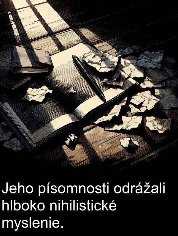 myslenie: Jeho písomnosti odrážali hlboko nihilistické myslenie.