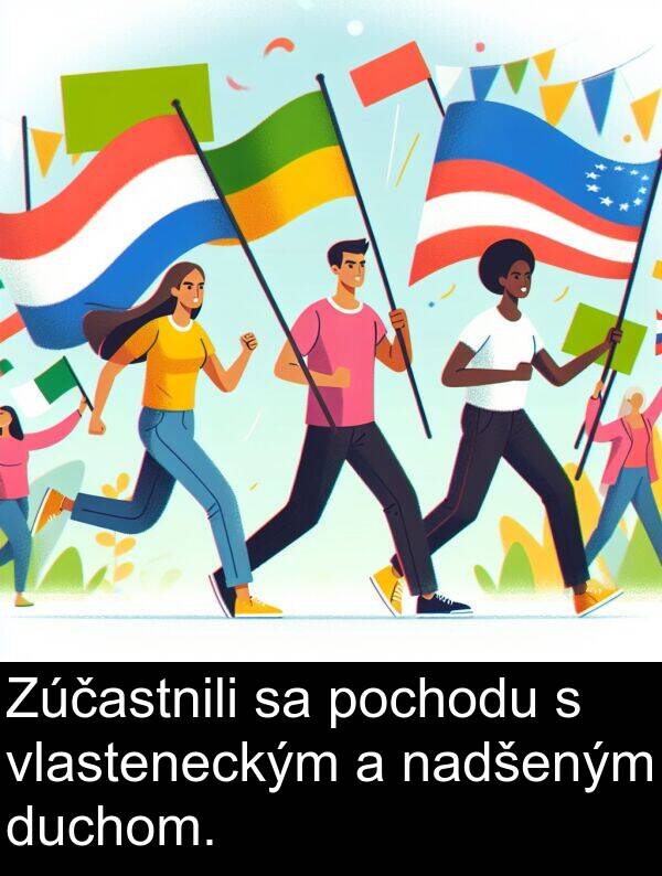 vlasteneckým: Zúčastnili sa pochodu s vlasteneckým a nadšeným duchom.