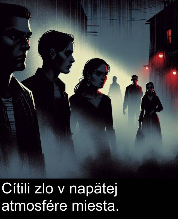 napätej: Cítili zlo v napätej atmosfére miesta.
