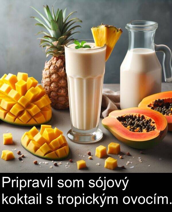 koktail: Pripravil som sójový koktail s tropickým ovocím.