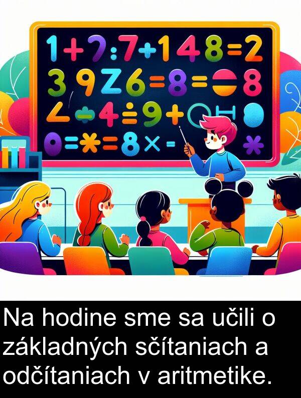 sčítaniach: Na hodine sme sa učili o základných sčítaniach a odčítaniach v aritmetike.