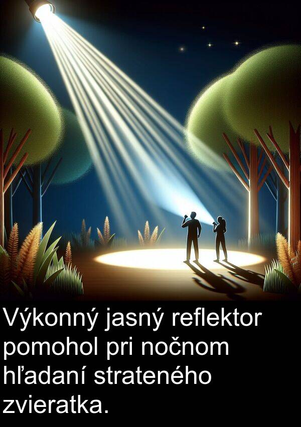 jasný: Výkonný jasný reflektor pomohol pri nočnom hľadaní strateného zvieratka.