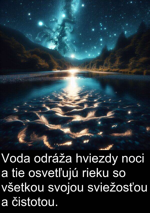 čistotou: Voda odráža hviezdy noci a tie osvetľujú rieku so všetkou svojou sviežosťou a čistotou.