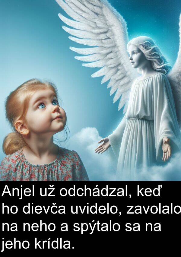 neho: Anjel už odchádzal, keď ho dievča uvidelo, zavolalo na neho a spýtalo sa na jeho krídla.