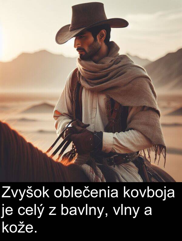 vlny: Zvyšok oblečenia kovboja je celý z bavlny, vlny a kože.