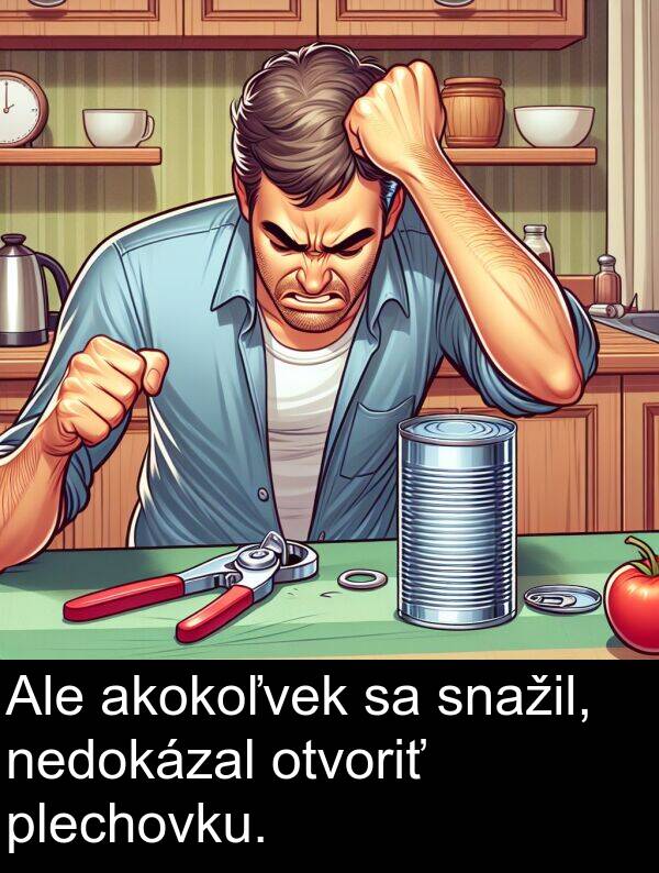 snažil: Ale akokoľvek sa snažil, nedokázal otvoriť plechovku.