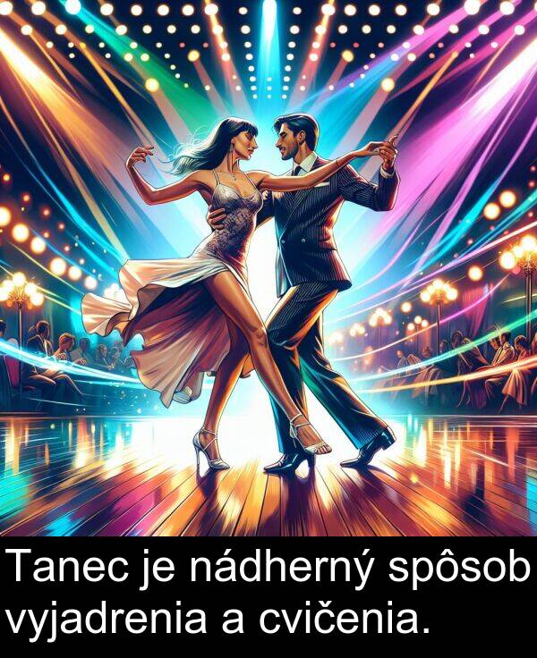 nádherný: Tanec je nádherný spôsob vyjadrenia a cvičenia.