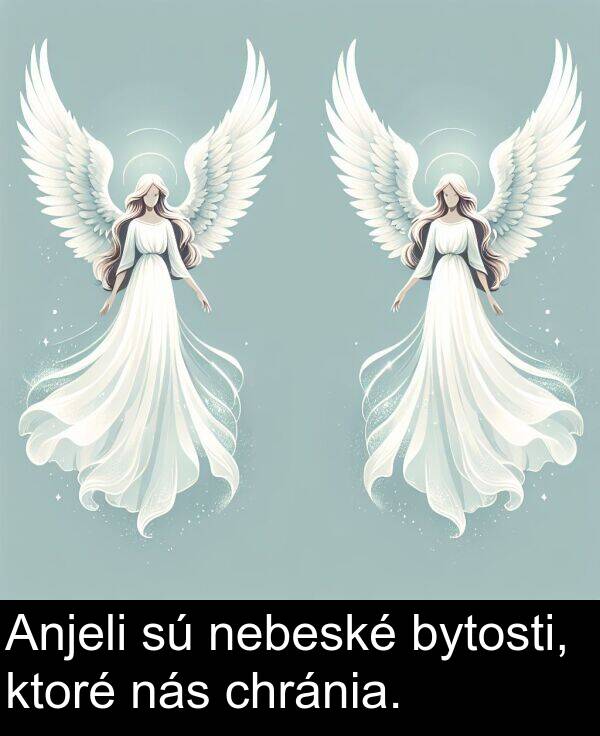 nebeské: Anjeli sú nebeské bytosti, ktoré nás chránia.