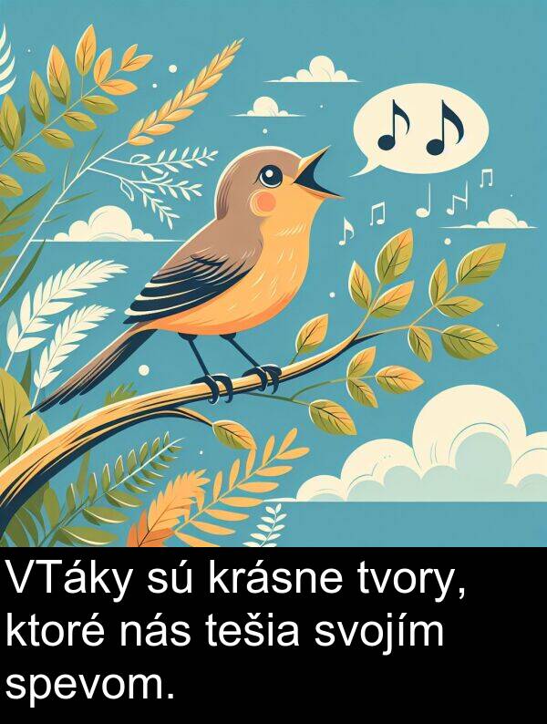 ktoré: VTáky sú krásne tvory, ktoré nás tešia svojím spevom.