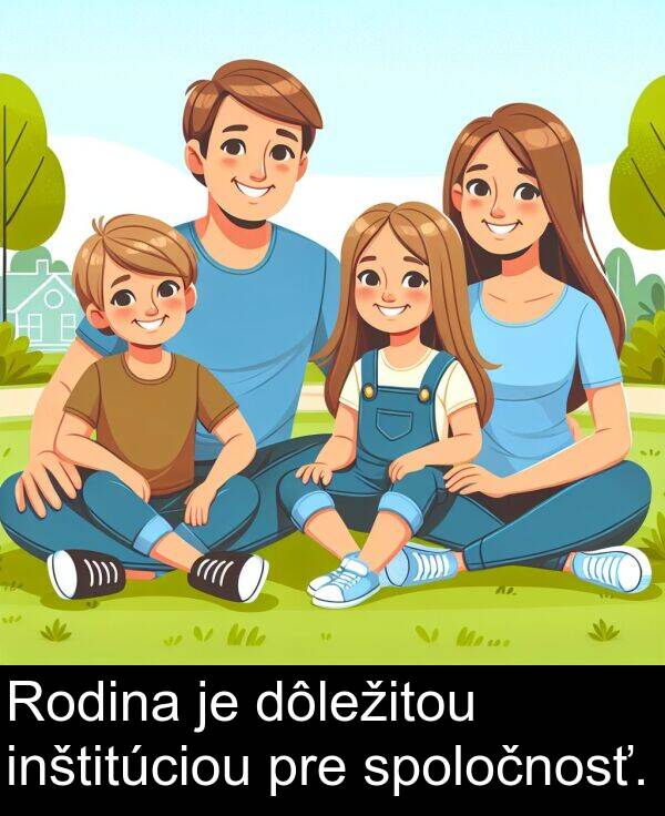pre: Rodina je dôležitou inštitúciou pre spoločnosť.