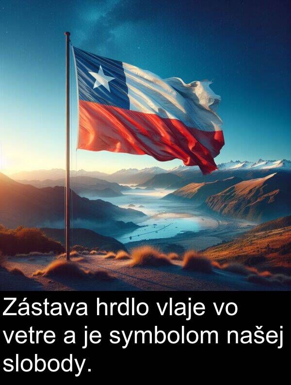 slobody: Zástava hrdlo vlaje vo vetre a je symbolom našej slobody.
