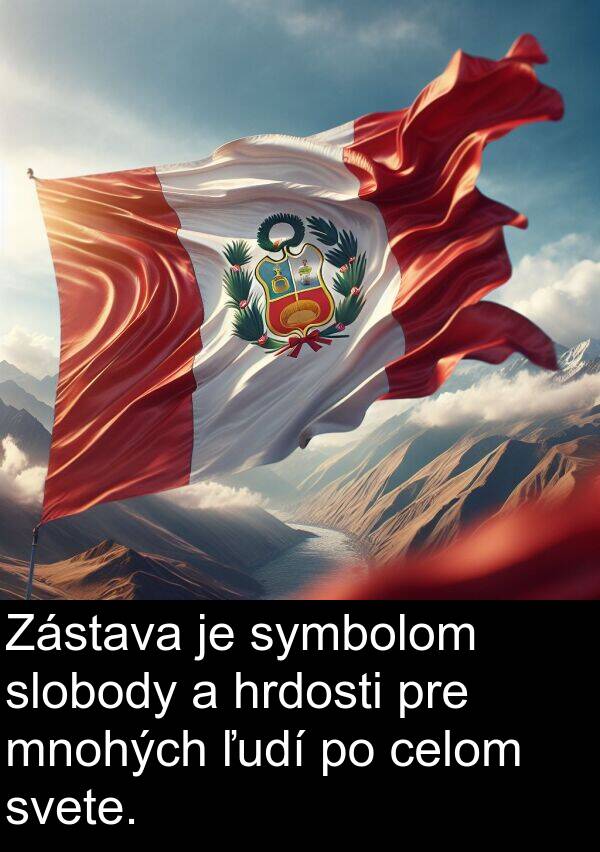 celom: Zástava je symbolom slobody a hrdosti pre mnohých ľudí po celom svete.
