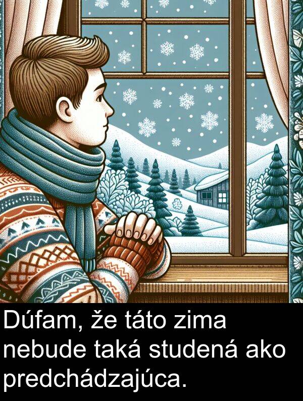 nebude: Dúfam, že táto zima nebude taká studená ako predchádzajúca.
