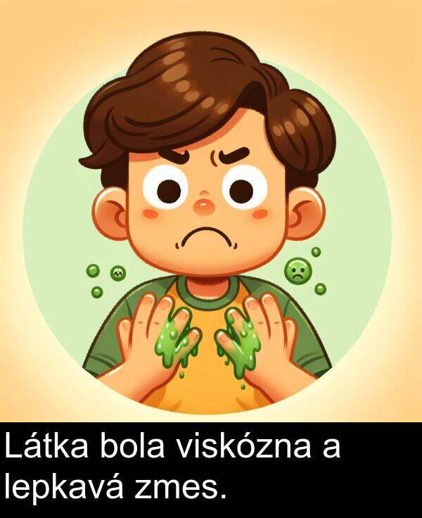 lepkavá: Látka bola viskózna a lepkavá zmes.