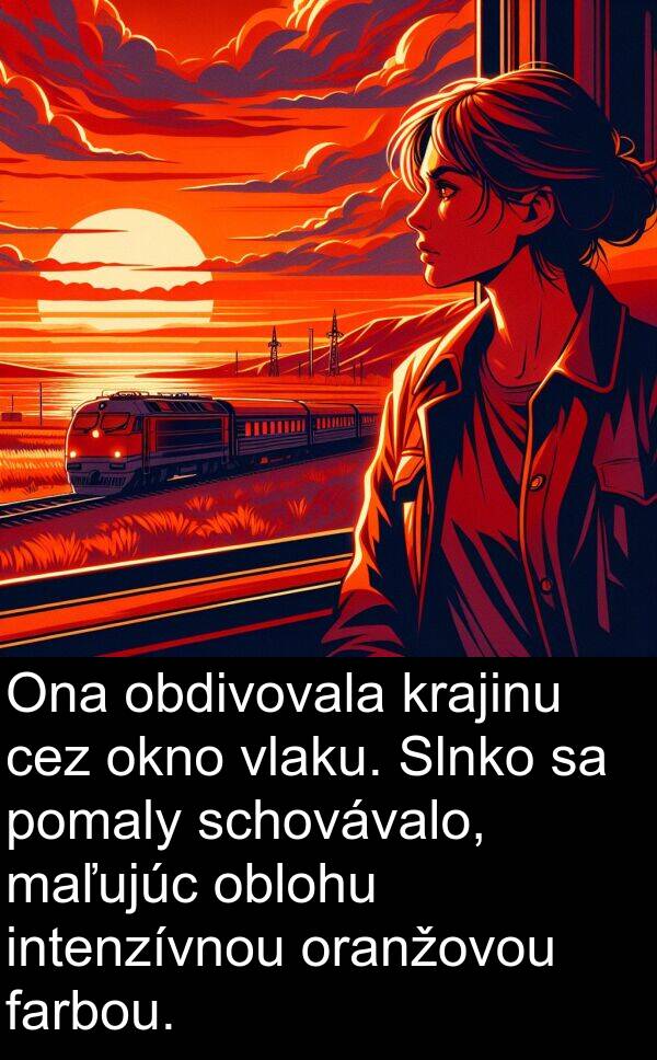 farbou: Ona obdivovala krajinu cez okno vlaku. Slnko sa pomaly schovávalo, maľujúc oblohu intenzívnou oranžovou farbou.