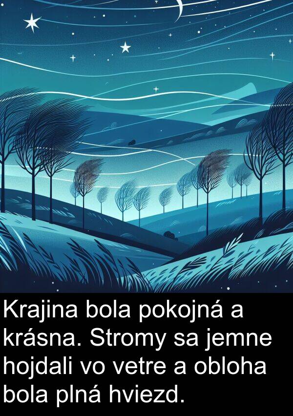 obloha: Krajina bola pokojná a krásna. Stromy sa jemne hojdali vo vetre a obloha bola plná hviezd.
