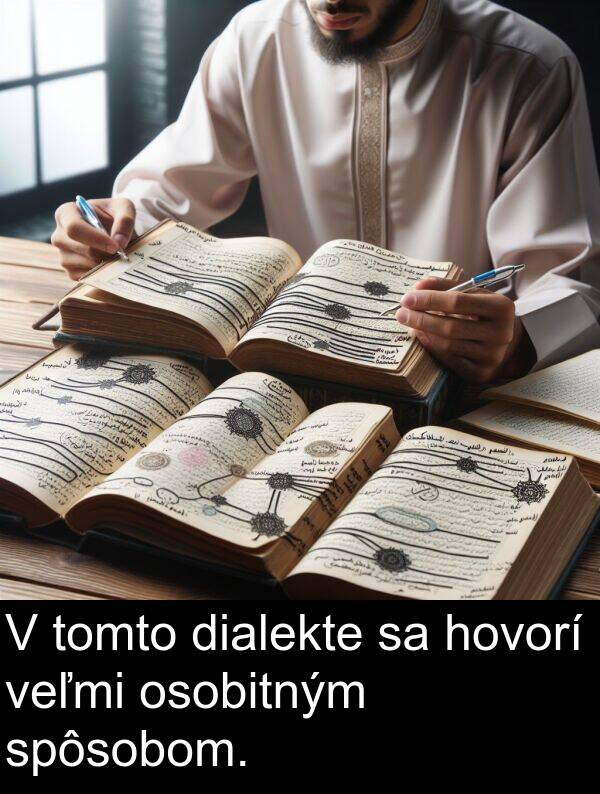 hovorí: V tomto dialekte sa hovorí veľmi osobitným spôsobom.