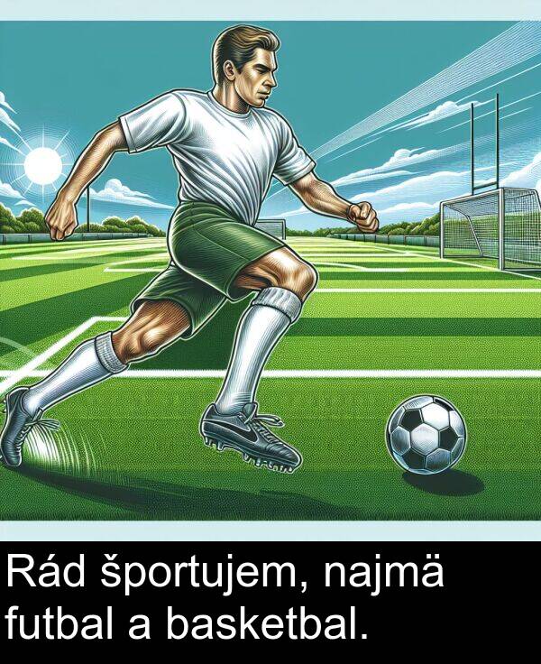 basketbal: Rád športujem, najmä futbal a basketbal.