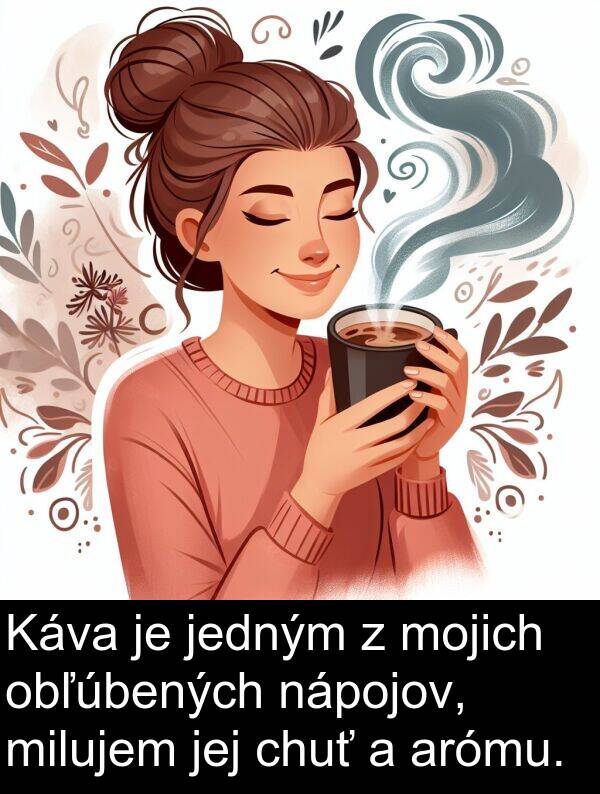 nápojov: Káva je jedným z mojich obľúbených nápojov, milujem jej chuť a arómu.