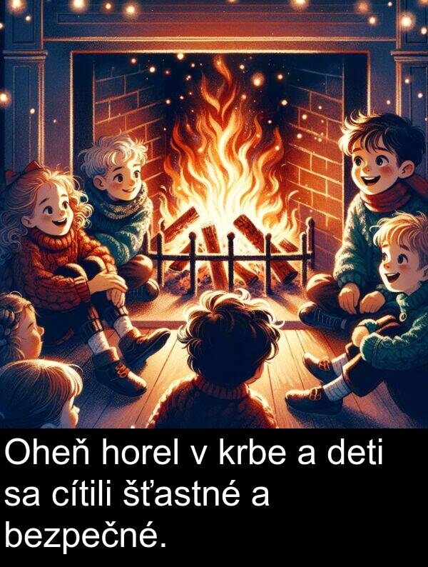 cítili: Oheň horel v krbe a deti sa cítili šťastné a bezpečné.