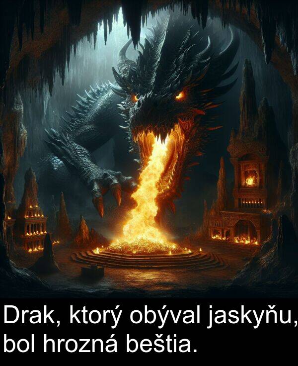 jaskyňu: Drak, ktorý obýval jaskyňu, bol hrozná beštia.