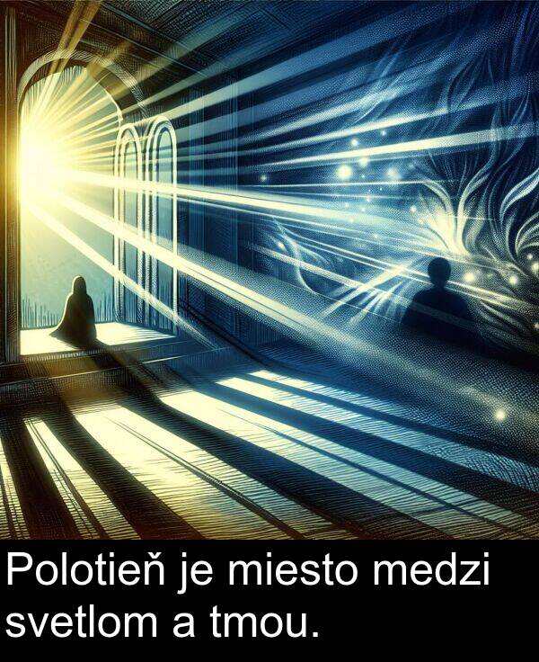 svetlom: Polotieň je miesto medzi svetlom a tmou.