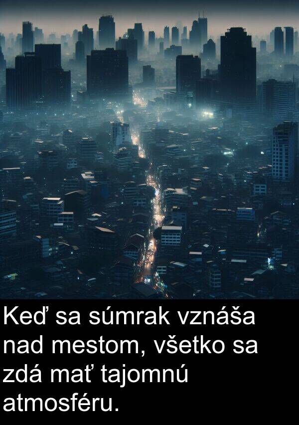 nad: Keď sa súmrak vznáša nad mestom, všetko sa zdá mať tajomnú atmosféru.