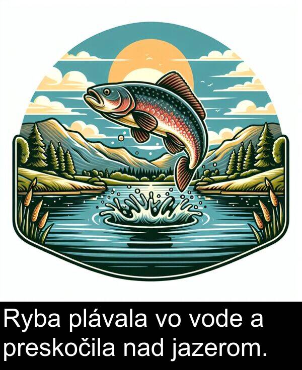 nad: Ryba plávala vo vode a preskočila nad jazerom.