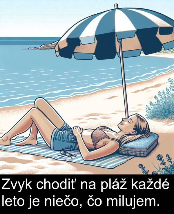 leto: Zvyk chodiť na pláž každé leto je niečo, čo milujem.